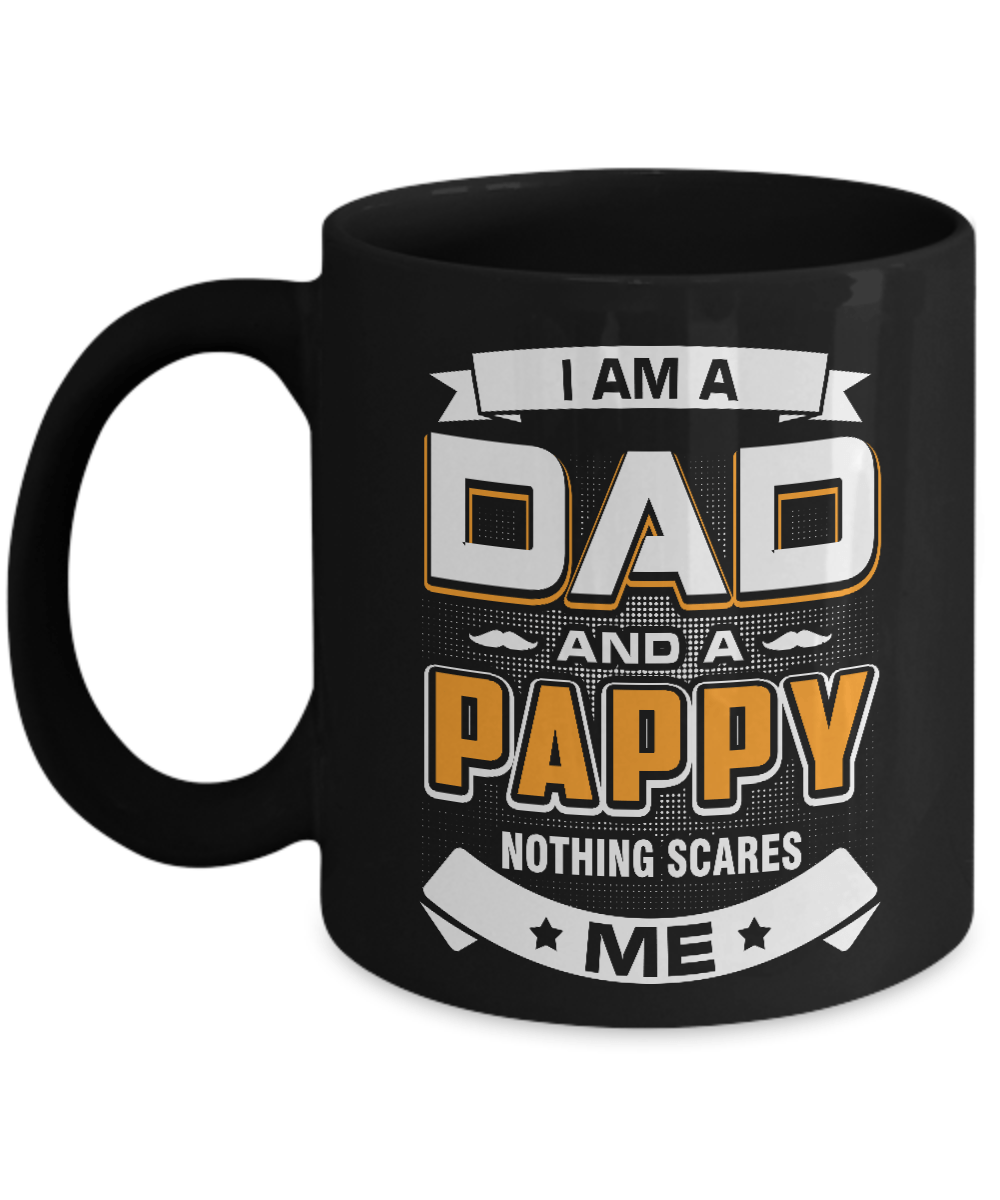 I Am A Dad And A Pappy Nothing Scares Me Mug
