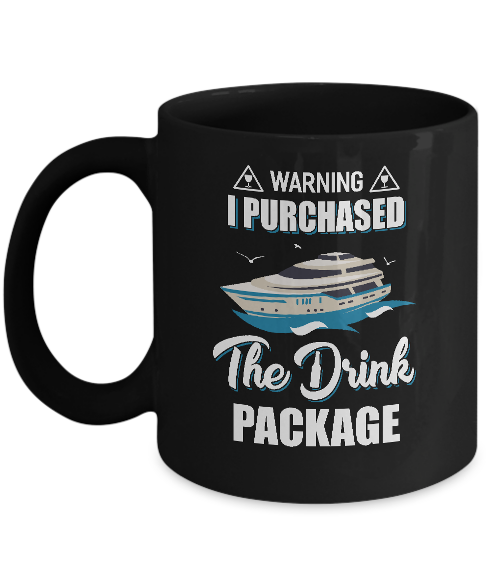 Warning I Purchase The Drink Package Funny Ship Cruise Mug