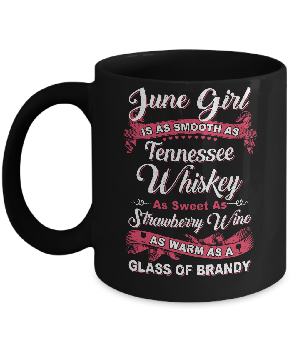 June Girl Is As Smooth As Tennessee Whiskey Birthday Mug-Coffee Mug-11oz Mug-Black
