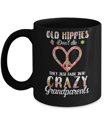 Old Hippies Don't Die They Fade Into Grandparents Mug-Coffee Mug-11oz Mug-Black