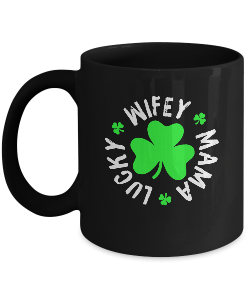 Wifey Mama Lucky St Patricks Day Mug-Coffee Mug-11oz Mug-Black