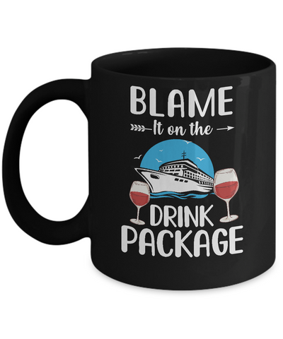 Blame It On The Drink Package Funny Cruising Cruiser Mug-Coffee Mug-11oz Mug-Black