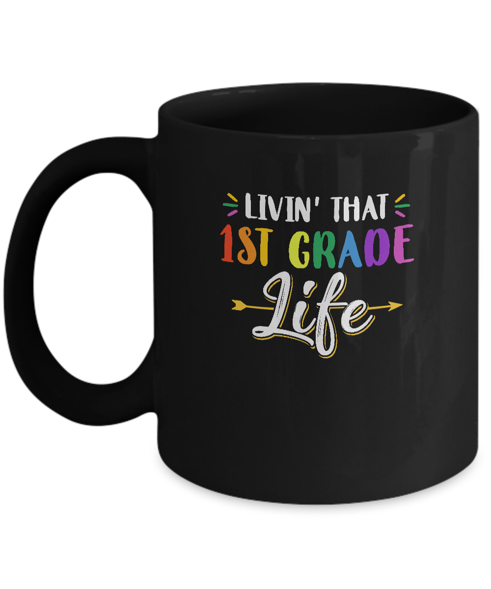 Livin' That 1st Grade Life Fourth Grade Teacher Mug