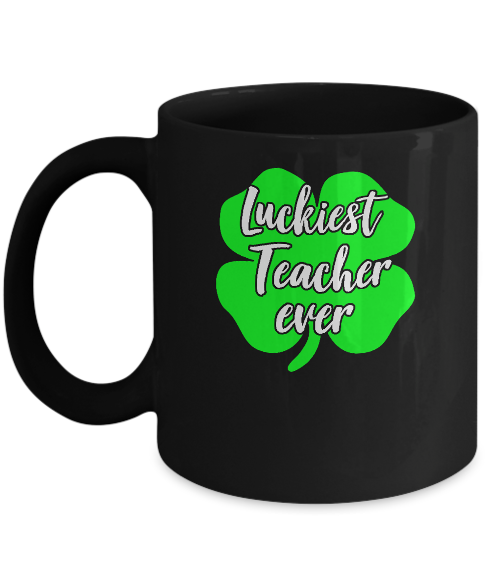 Luckiest Teacher Ever St Patrick's Day Gift Mug-Coffee Mug-11oz Mug-Black