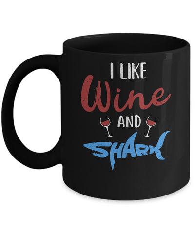 Funny Ocean I Like Wine And Sharks Gift Mug-Coffee Mug-11oz Mug-Black