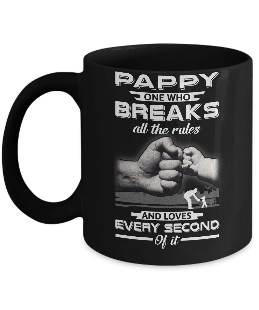 Pappy One Who Breaks All The Rules And Loves Every Second Of It Mug