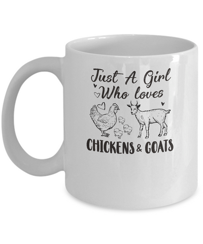 Just A Girl Who Loves Chickens And Goats Farmer Girls Gift Mug-Coffee Mug-11oz Mug-White