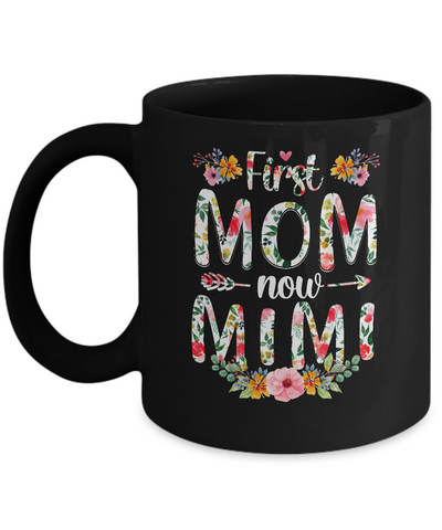 First Mom Now Mimi Funny New Mimi Mother's Day Gifts Mug-Coffee Mug-11oz Mug-Black