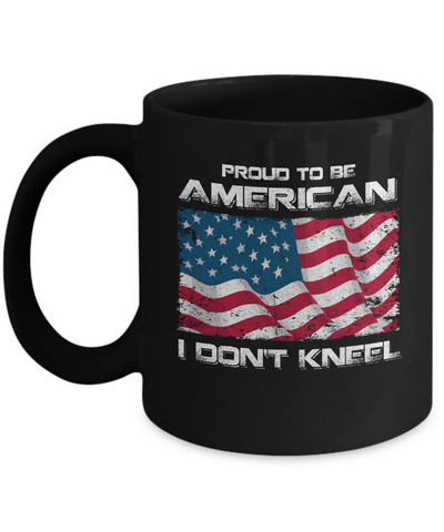 I Don't Kneel Proud To Be American Mug-Coffee Mug-11oz Mug-Black