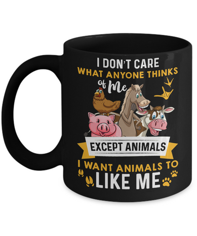 I Don't Care What Anyone Thinks Of Me Except Animals Mug-Coffee Mug-11oz Mug-Black