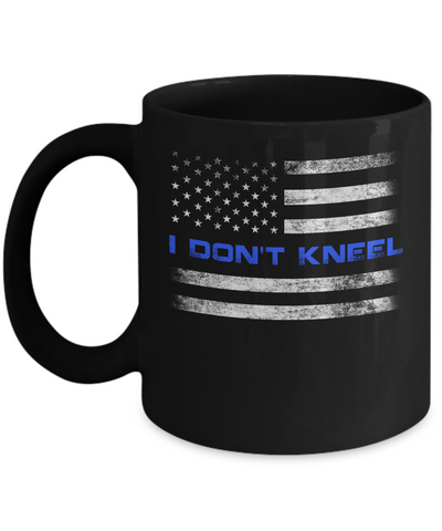 I Don't Kneel Thin Blue Line Patriotic Police Mug-Coffee Mug-11oz Mug-Black