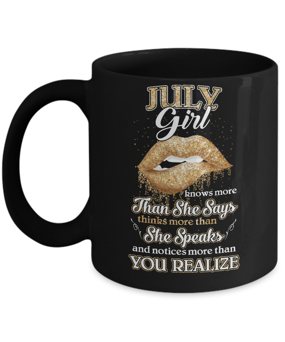 July Girl Knows More Than She Says Birthday Gift Mug-Coffee Mug-11oz Mug-Black