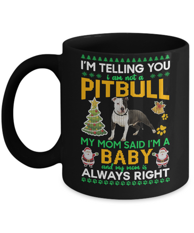 I Am Not A Pitbull My Mom Said I'm A Baby Mug-Coffee Mug-11oz Mug-Black