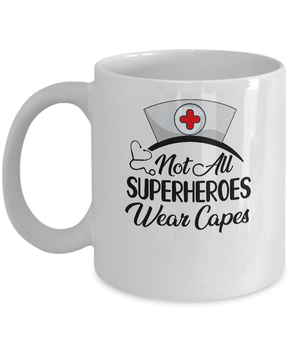 Not All Superheroes Wear Capes With Nurse Hat Mug