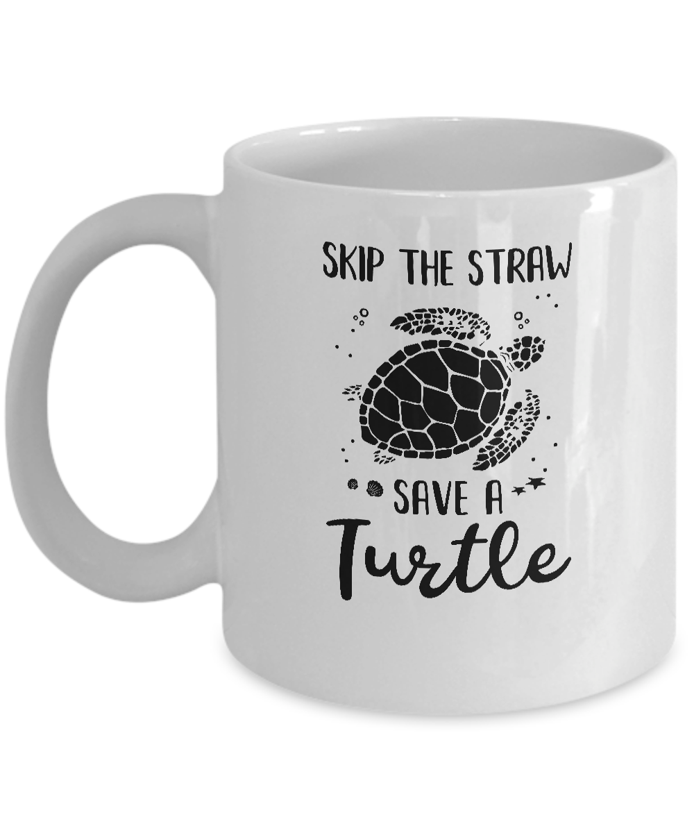 Save The Turtles Skip A Straw Save A Turtle Mug-Coffee Mug-11oz Mug-White