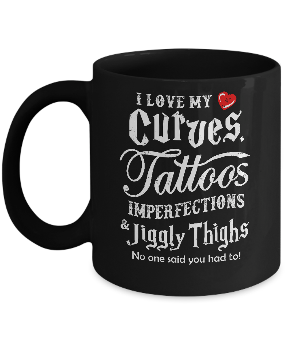 Love My Curves Tattoos Imperfections Tattooed Gifts Mug-Coffee Mug-11oz Mug-Black