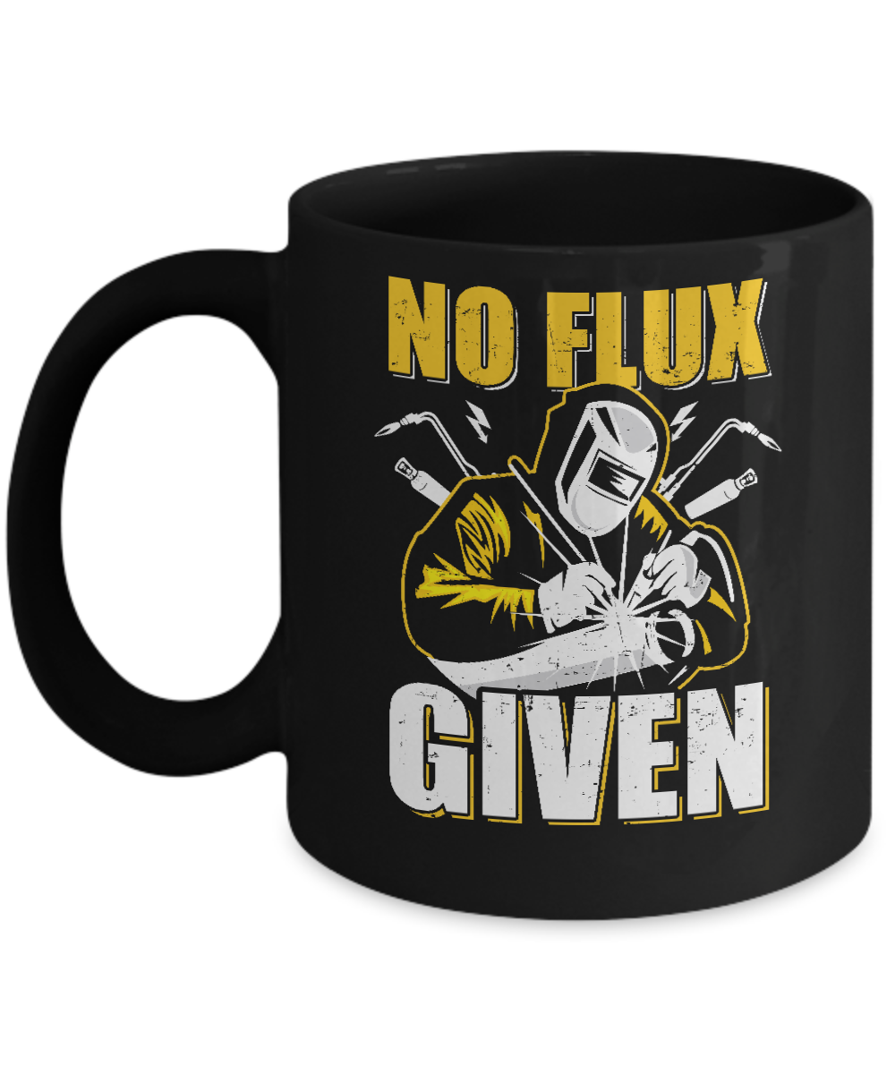 Welder No Flux Given Funny Welding Dads Mug