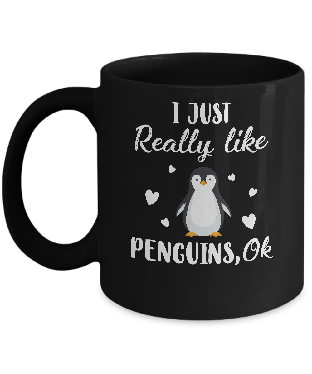 Funny Penguin Gift I Just Really Like Penguins OK Mug-Coffee Mug-11oz Mug-Black