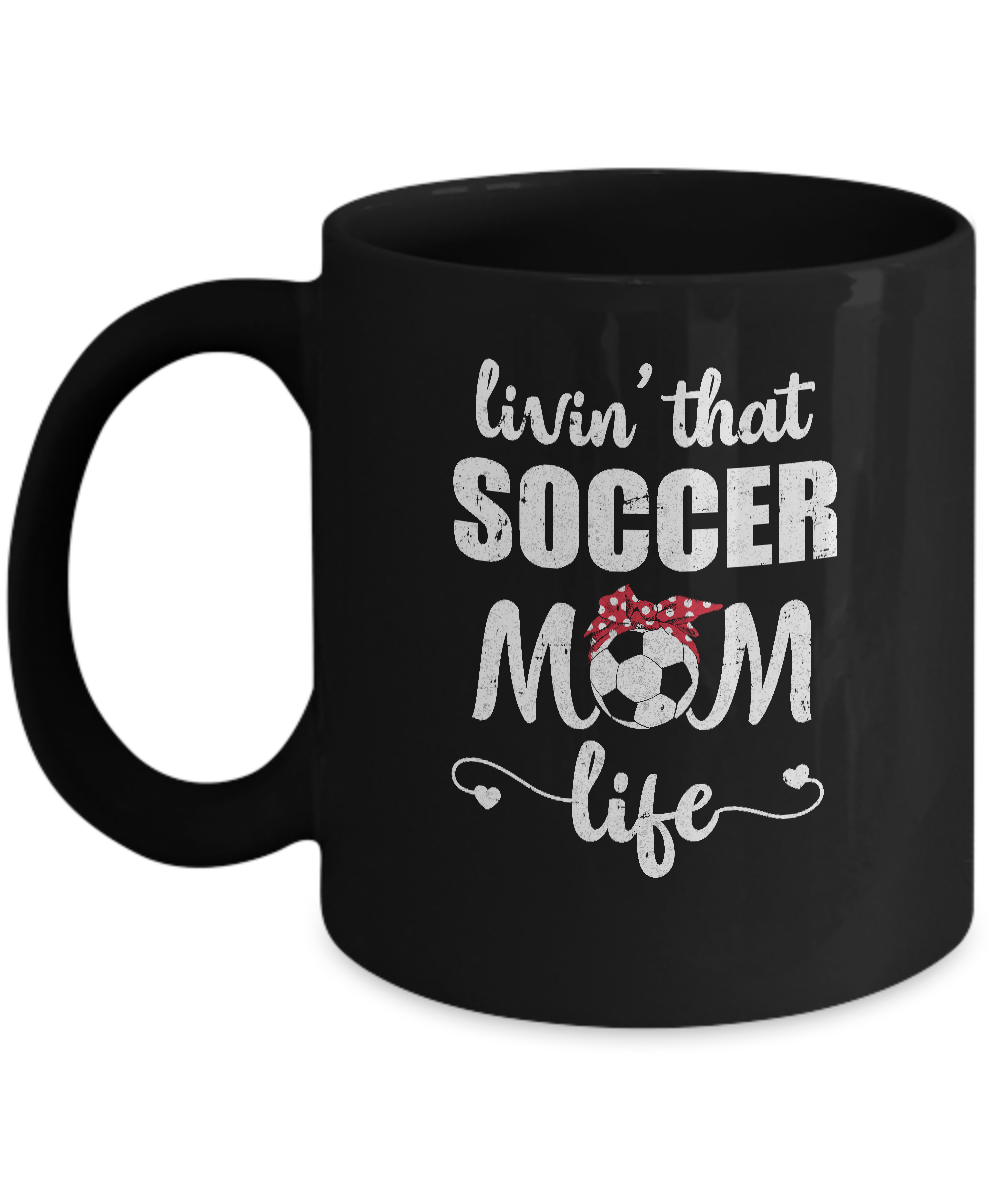 Living That Soccer Mom Life Mothers Day Gifts Mug