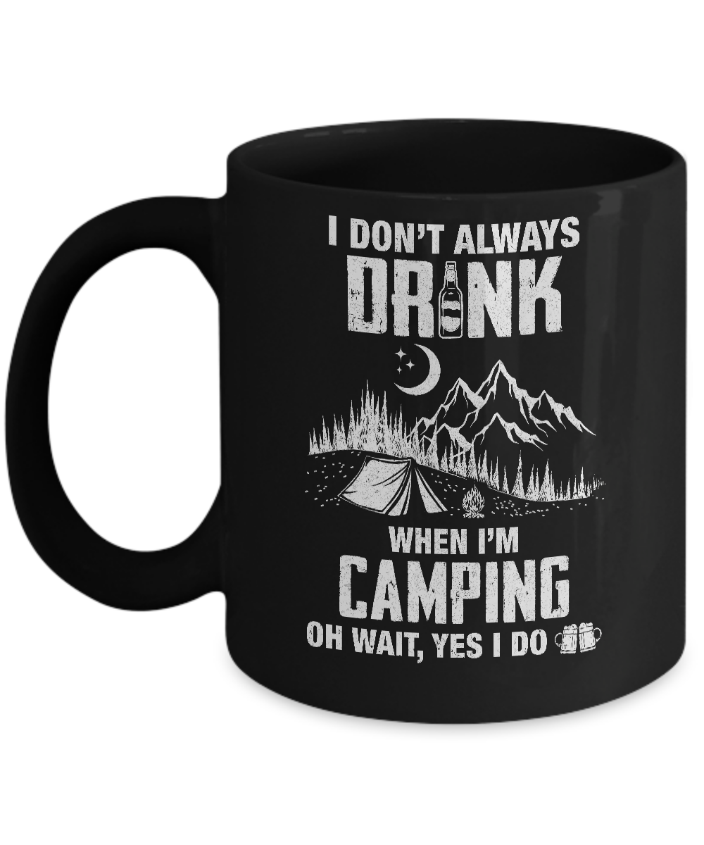 I Don't Always Drink Beer Funny Camping Gift Mug-Coffee Mug-11oz Mug-Black