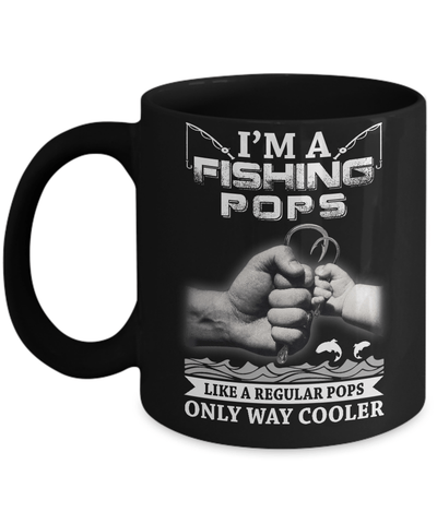 I'm A Fishing Pops Like A Normal Pops But Way Cooler Mug-Coffee Mug-11oz Mug-Black