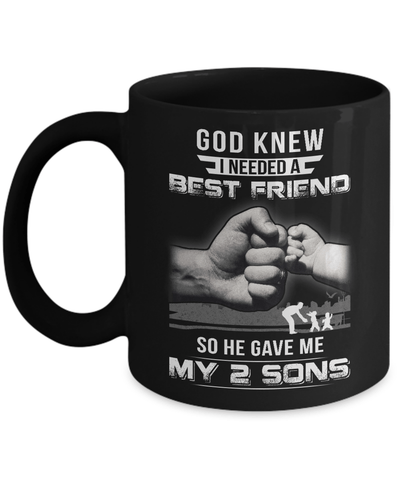 God Knew I Needed A Best Friend So He Gave My Two Sons Mug-Coffee Mug-11oz Mug-Black