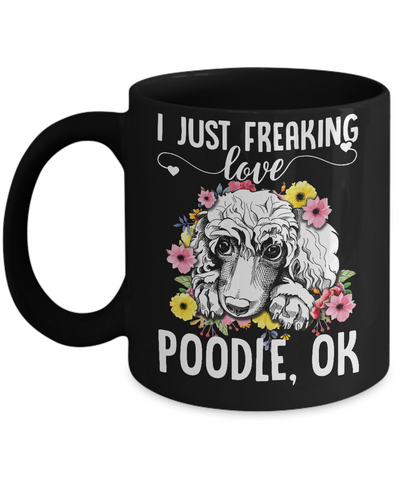 Dog I Just Freaking Love Poodle Mug-Coffee Mug-11oz Mug-Black
