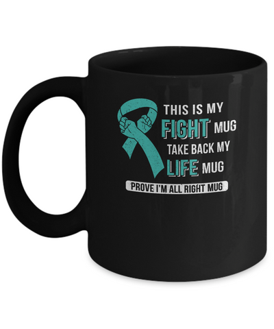 This Is My Fight Ovarian Cancer Awareness Mug-Coffee Mug-11oz Mug-Black