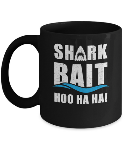 Funny Shark Bait Hoo Ha Ha Shark Mug-Coffee Mug-11oz Mug-Black