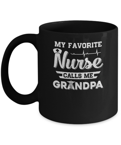 My Favorite Nurse Calls Me Grandpa Fathers Day Gift Mug-Coffee Mug-11oz Mug-Black