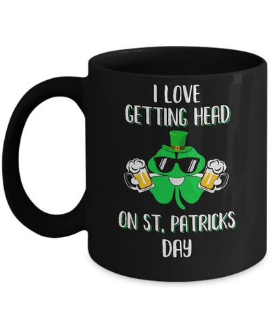 I Love Getting Head On St. Patrick's Day Funny Beer Mug-Coffee Mug-11oz Mug-Black