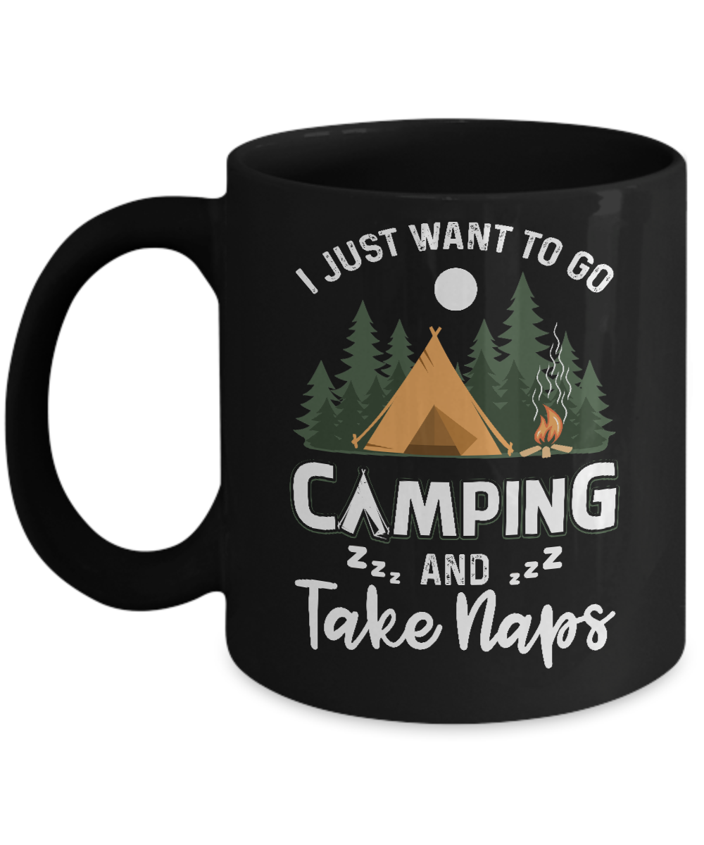 Funny I Just Want To Go Camping And Take Naps Camper Mug