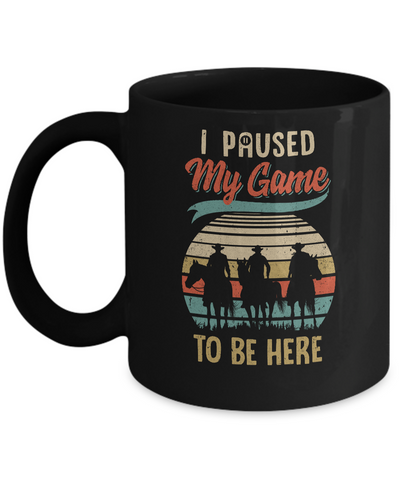 Vintage Cowboy I Paused My Game To Be Here For Gamers Mug-Coffee Mug-11oz Mug-Black