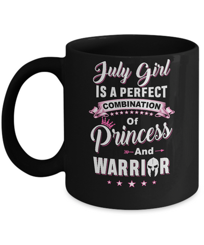 July Girl Is Perfect Princess Warrior Birthday Gift Mug-Coffee Mug-11oz Mug-Black
