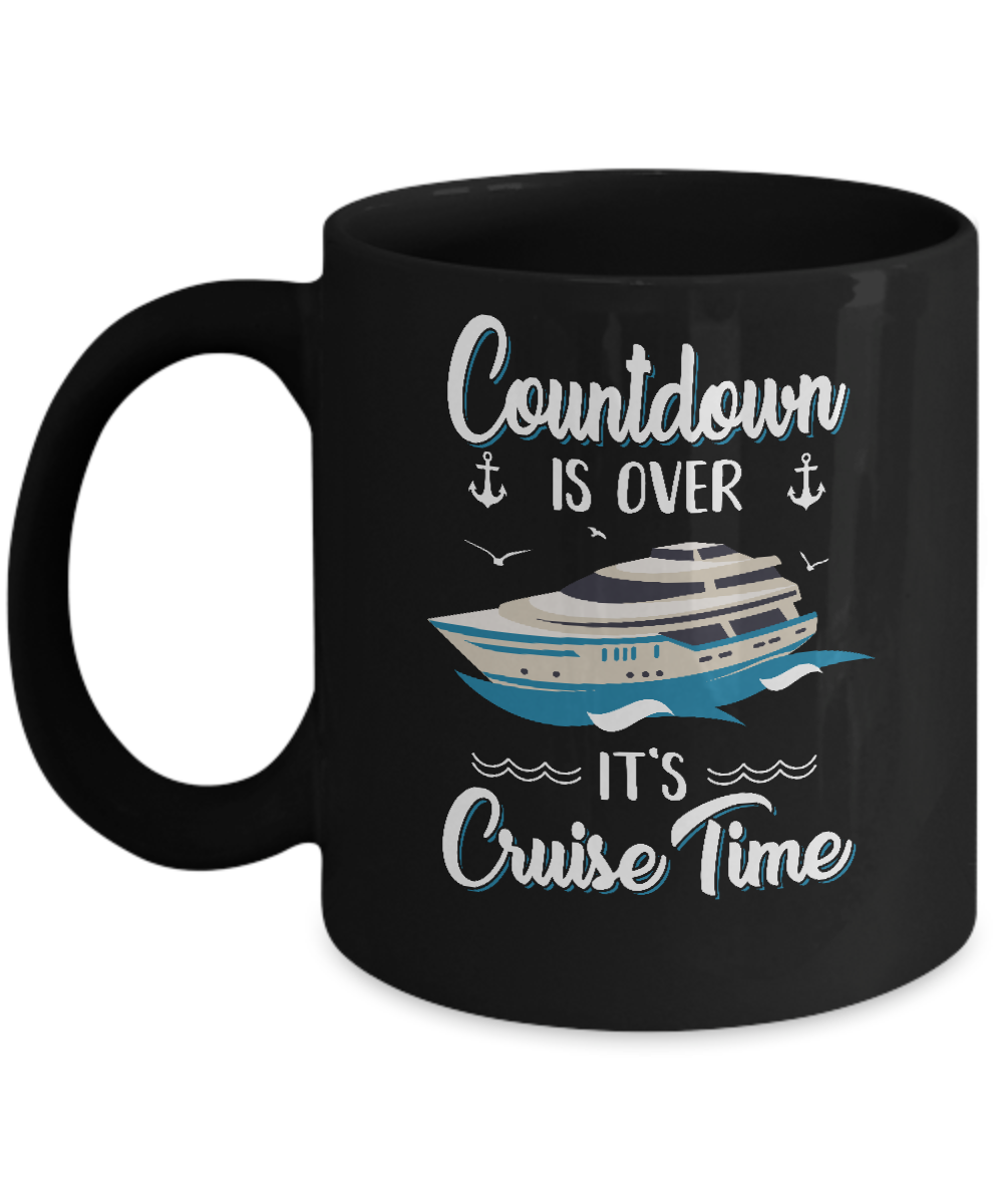 Countdown Is Over It's Cruise Time Vacation Mug-Coffee Mug-11oz Mug-Black
