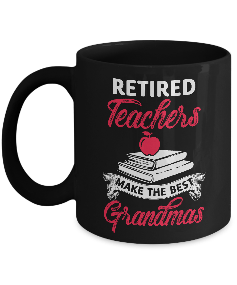 Retired Teachers Make The Best Grandmas Mug-Coffee Mug-11oz Mug-Black