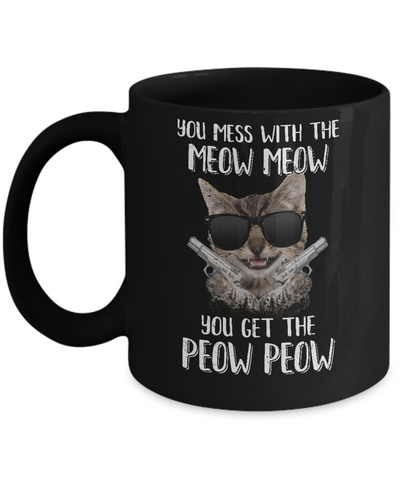 Funny Cat You Get The Peow-Peow Mug-Coffee Mug-11oz Mug-Black