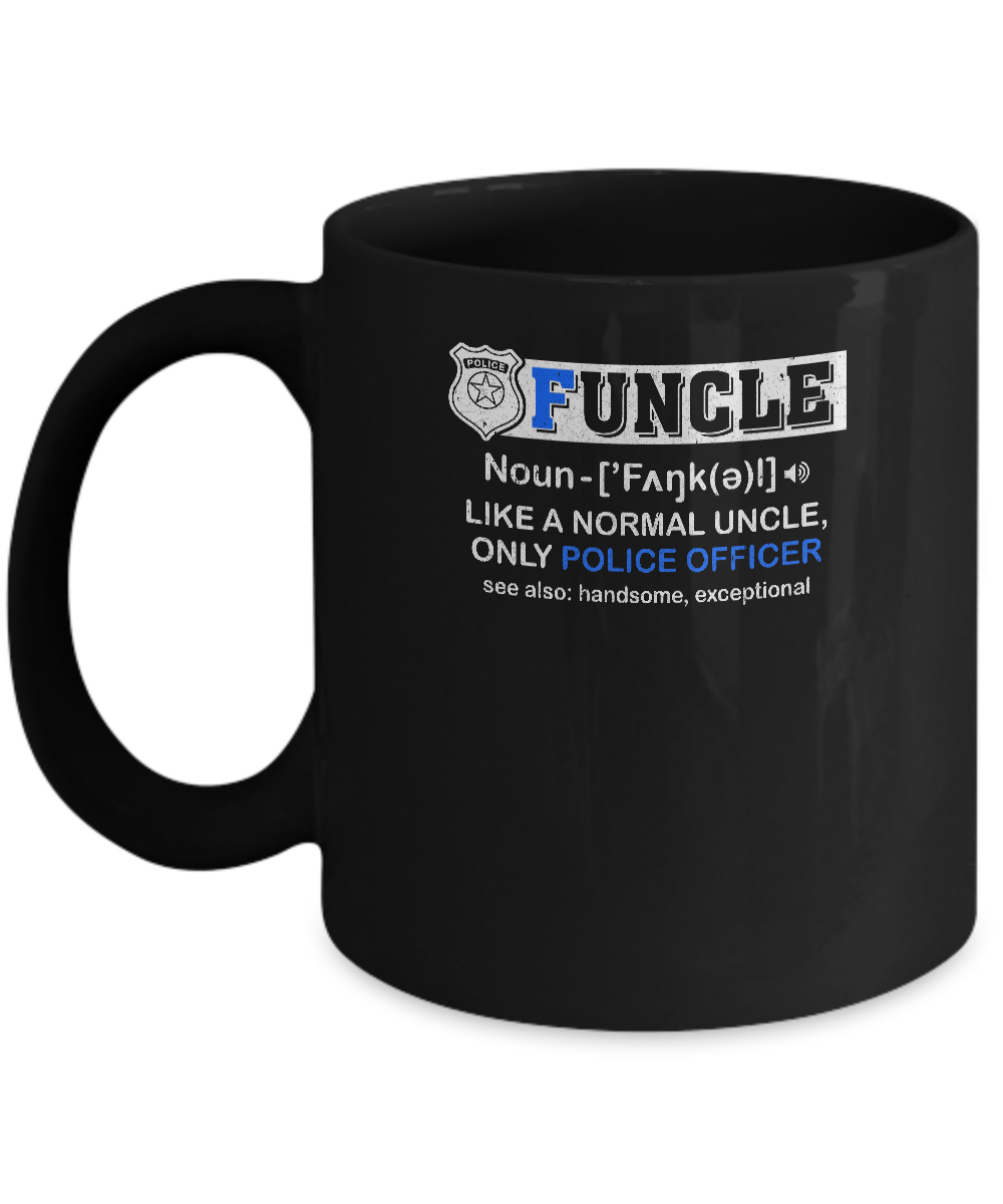 Funcle Like A Normal Uncle Only Police Officer Funny Mug