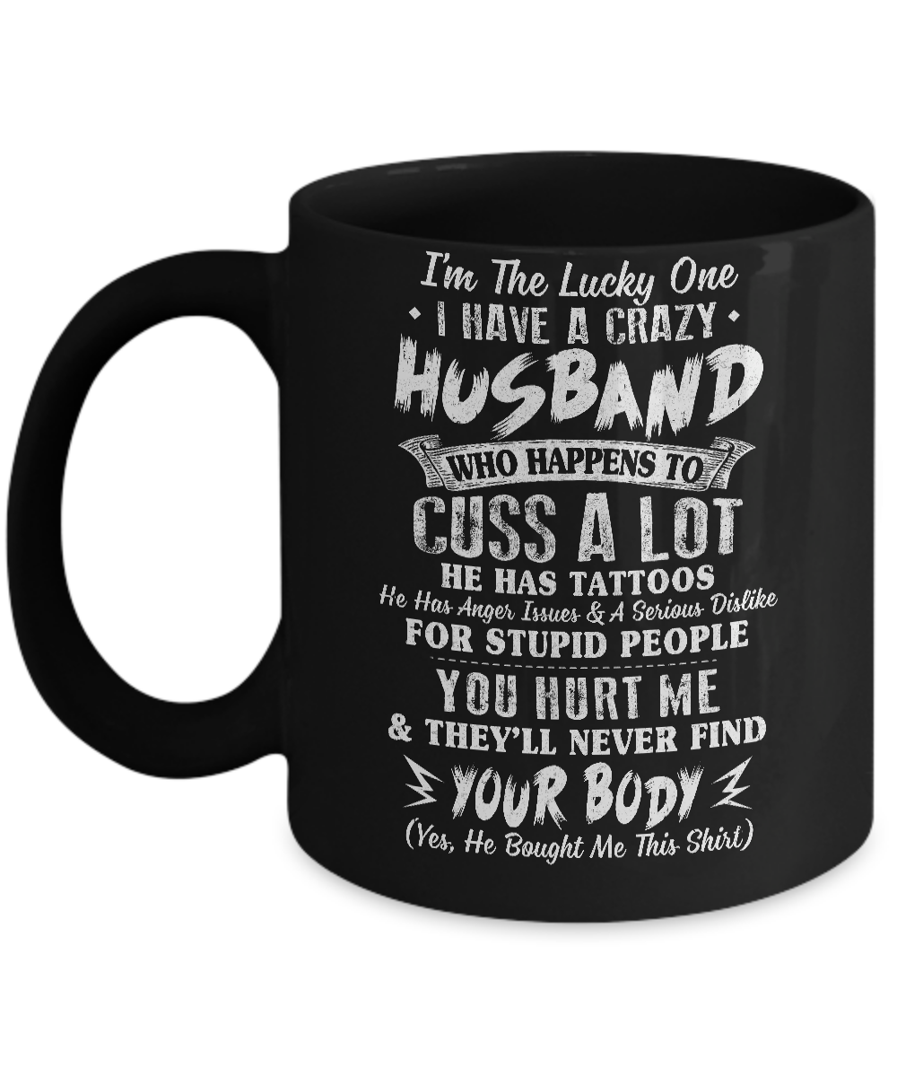 I'm The Lucky One I Have A Crazy Husband Funny Wife Mug