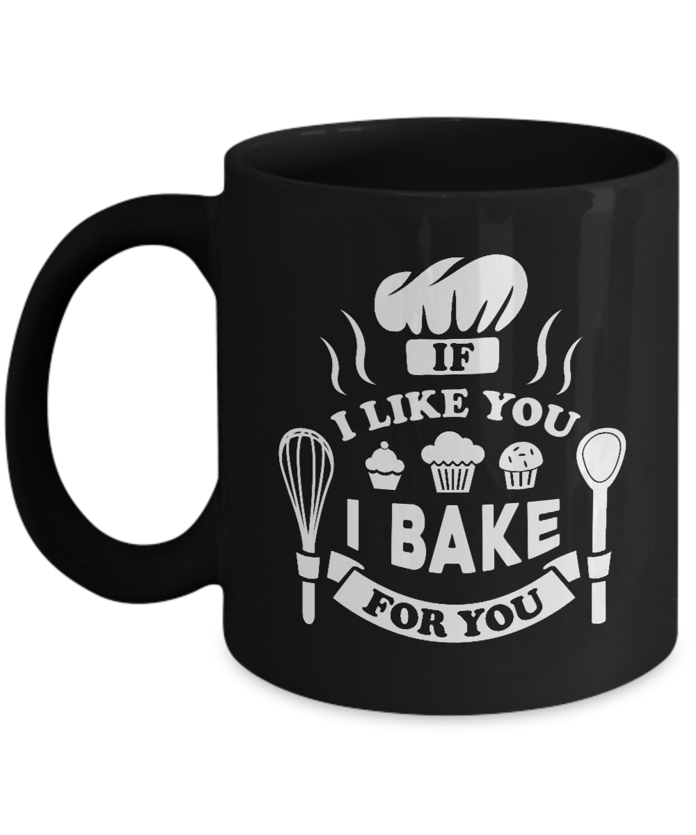 If I Like You I Bake For You Mug