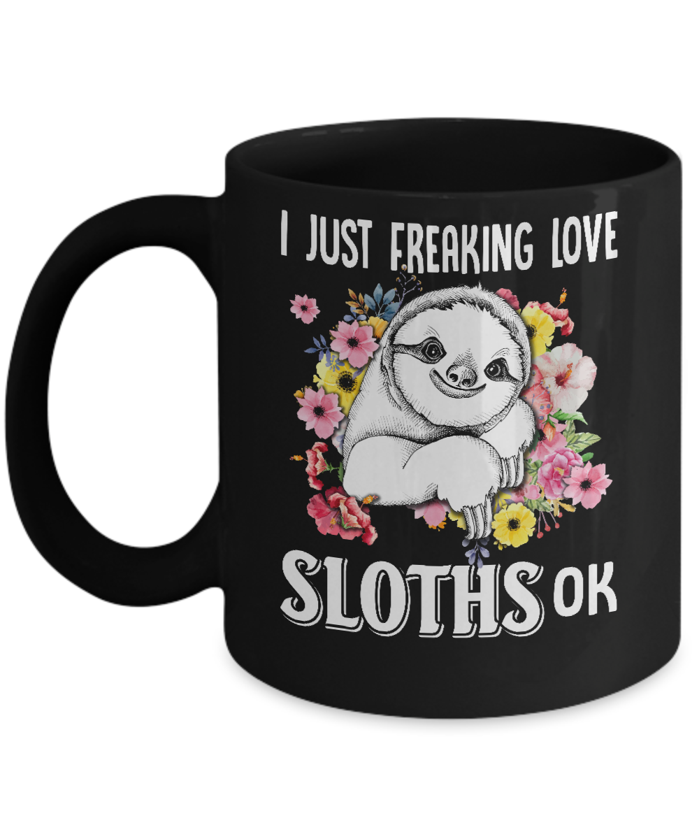 I Just Freaking Love Sloths Mug