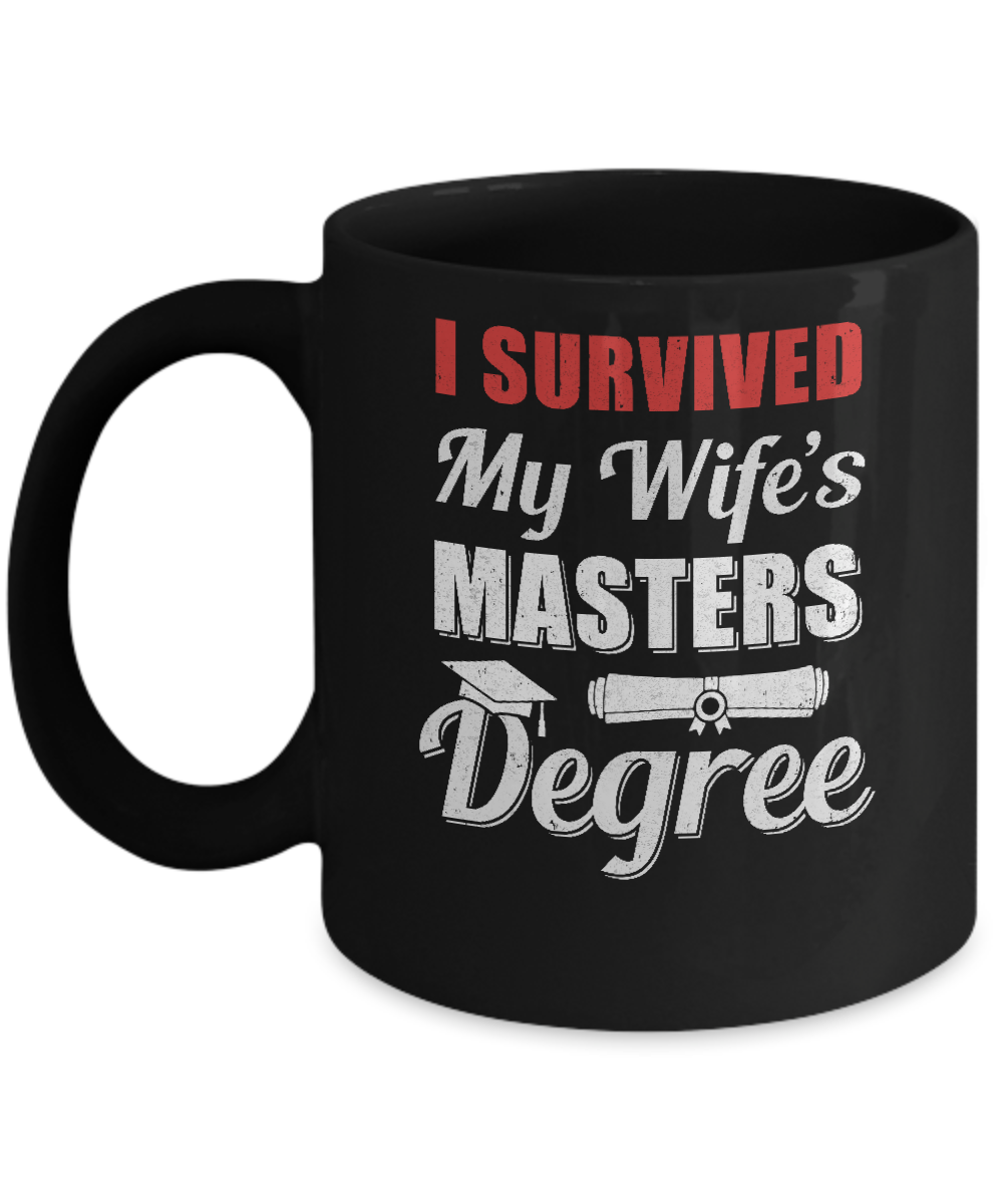 Funny I Survived My Wife's Master's Degree Graduation Husband Mug