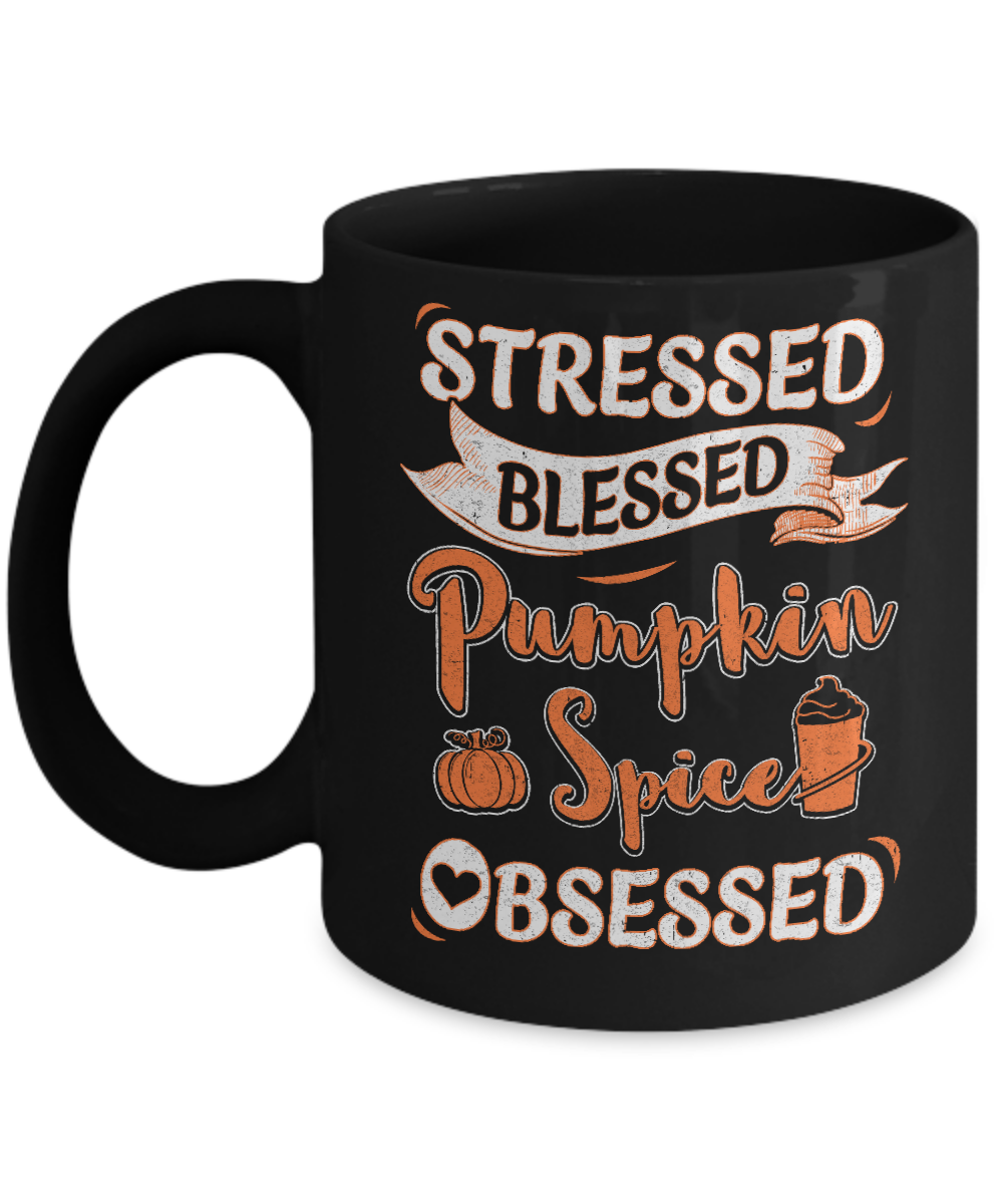 Stressed Blessed And Pumpkin Spice Obsessed Mug-Coffee Mug-11oz Mug-Black