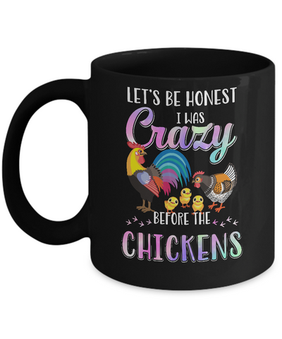 Let's Be Honest I Was Crazy Before The Chickens Mug-Coffee Mug-11oz Mug-Black