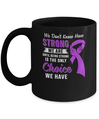 Being Strong Choice Stomach Alzheimer's Epilepsy Awareness Mug-Coffee Mug-11oz Mug-Black