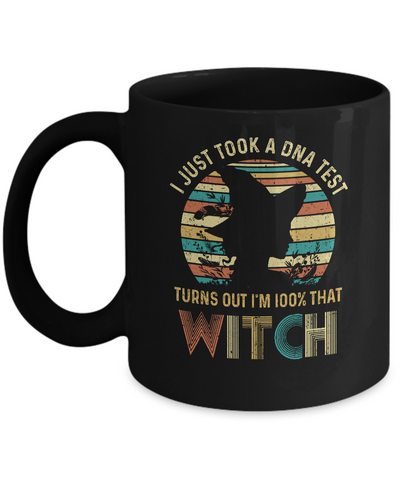I Just Took A DNA Test Turns Out I'm 100% Percent That Witch Mug-Coffee Mug-11oz Mug-Black