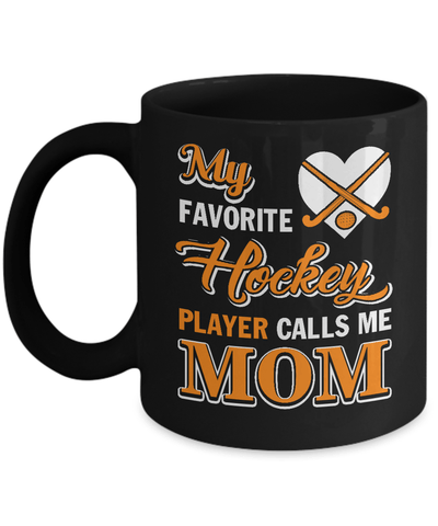 My Favorite Hockey Player Calls Me Mom Mug-Coffee Mug-11oz Mug-Black