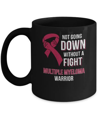 Not Going Down Without A Fight Multiple Myeloma Warrior Mug-Coffee Mug-11oz Mug-Black