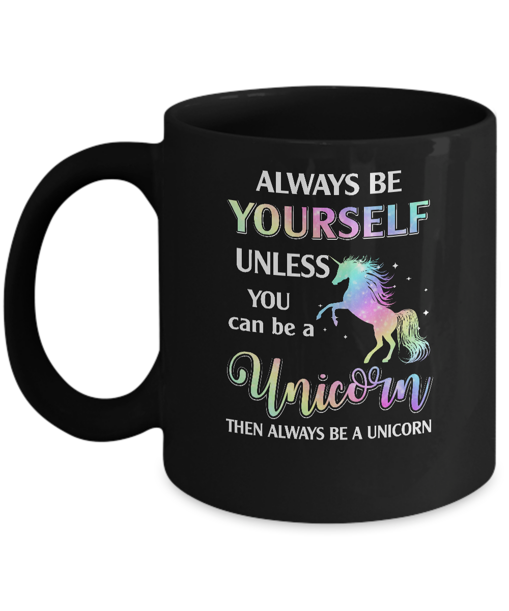 Always Be Yourself Unless You Can Be A Unicorn Magic Mug-Coffee Mug-11oz Mug-Black