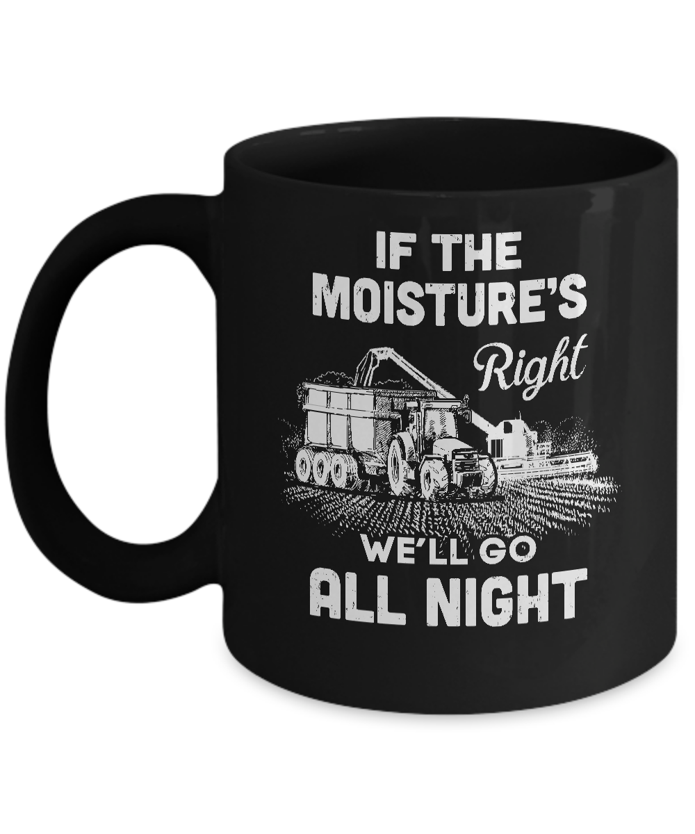 Farmer Tractor If Moistures Right We'll Go All Night Mug-Coffee Mug-11oz Mug-Black